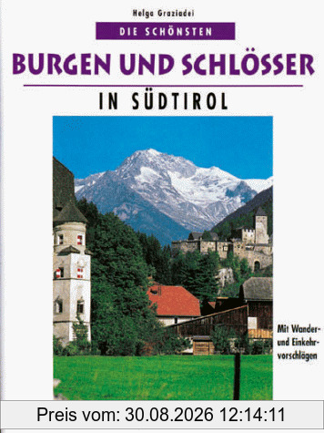 Die schönsten Burgen und Schlösser in Südtirol. Mit Wander- und Einkehrvorschlägen