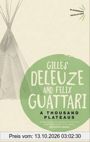 A Thousand Plateaus: Capitaliism and Schizophrenia (Bloomsbury Revelations)