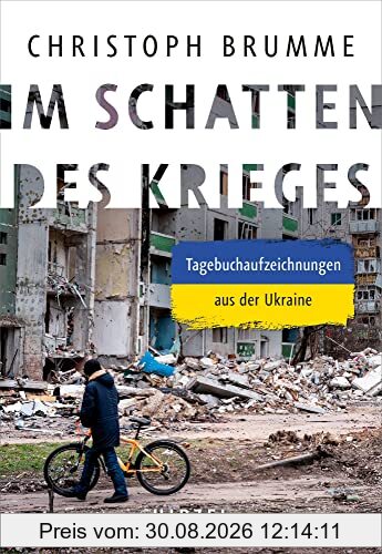 Im Schatten des Krieges: Tagebuchaufzeichnungen aus der Ukraine