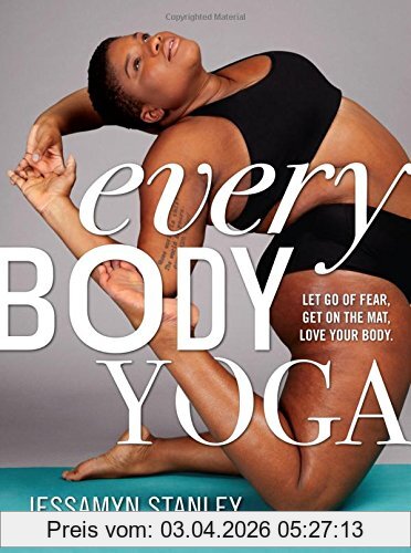 Jessamyn Stanley Every Body Yoga, Let Go Of Fear, Get On The Mat. Love Your Body
