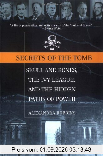 Secrets of the Tomb: Skull And Bones, The Ivy League, And the Hidden Paths Of Power