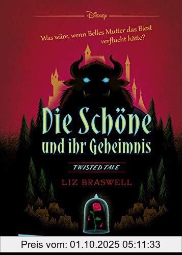 Disney – Twisted Tales: Die Schöne und ihr Geheimnis (Die Schöne und das Biest): Was wäre, wenn Belles Mutter das Biest verflucht hätte? Für alle Fans der Villains-Bücher