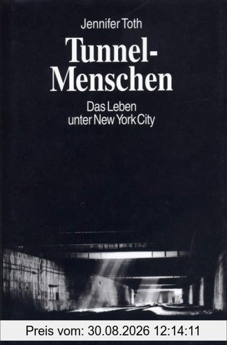 Tunnel- Menschen. Das Leben unter New York City