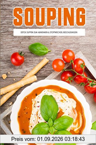 Souping Detox Suppen zum Abnehmen & Stoffwechsel beschleunigen