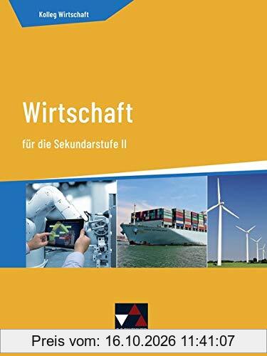 Kolleg Wirtschaft / Kolleg Wirtschaft - neu: Unterrichtswerk für das Gymnasium / für die Sekundarstufe II (Kolleg Wirtschaft: …