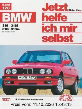 BMW 316, 316i, 318i, 318is (ab Dez. 82-90) (Jetzt helfe ich mir selbst)