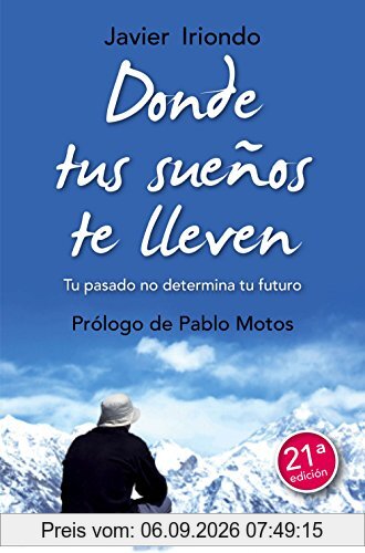 Donde tus sueños te lleven: tu pasado no determina tu futuro (Biblioteca Javier Iriondo)