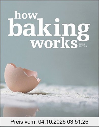 How Baking Works: Exploring the Fundamentals of Baking Science