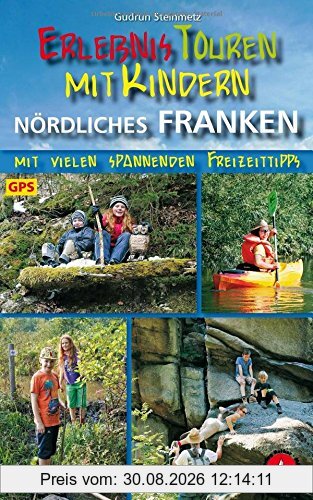 Erlebnistouren mit Kindern Nördliches Franken: Mit vielen spannenden Freizeittipps. 40 Touren. Mit GPS-Tracks. (Rother Wanderbuch)