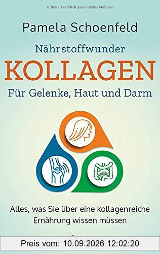Nährstoffwunder Kollagen - Für Gelenke, Haut und Darm: Alles, was Sie über eine kollagenreiche Ernährung wissen müssen