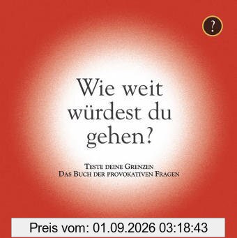 Wie weit würdest du gehen?