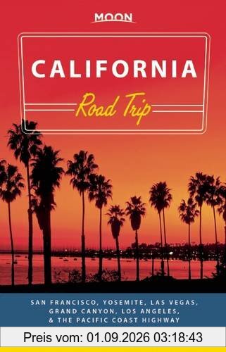 Moon California Road Trip: San Francisco, Yosemite, Las Vegas, Grand Canyon, Los Angeles & the Pacific Coast (Moon Handbooks)