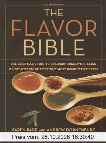 The Flavor Bible: The Essential Guide to Culinary Creativity, Based on the Wisdom of America's Most Imaginative Chefs