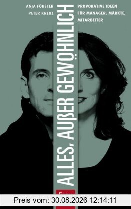 Alles, außer gewöhnlich: Provokative Ideen für Manager, Märkte, Mitarbeiter