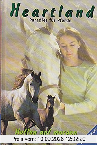 Heartland, Paradies für Pferde, Bd.3, Hoffen auf Morgen