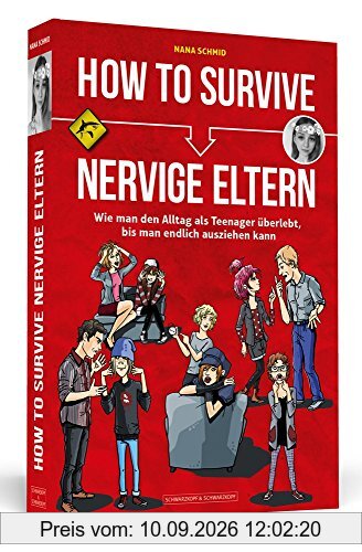 How To Survive nervige Eltern: Wie man den Alltag als Teenager überlebt, bis man endlich ausziehen kann