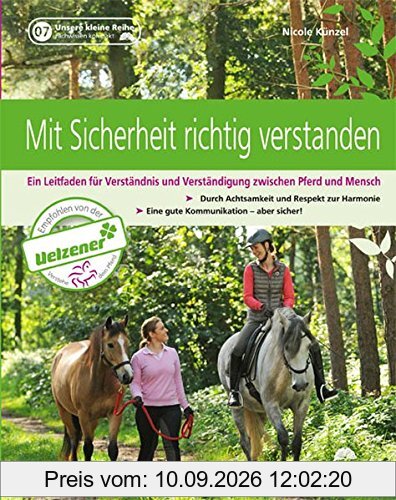 Mit Sicherheit richtig verstanden: Ein Leitfaden für Verständnis und Verständigung zwischen Pferd und Mensch