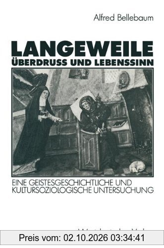 Langeweile, Überdruß und Lebenssinn: Eine geistesgeschichtliche und Kultursoziologische Untersuchung (German Edition)