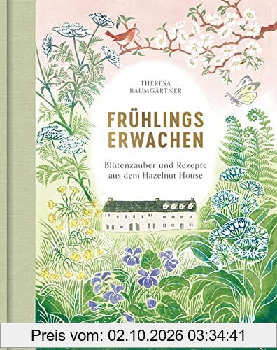 Frühlingserwachen: Blütenzauber und Rezepte aus dem Hazelnut House. Bastelideen, Frühlingsdeko, Bärlauch-Rezepte und Spargel-Gerichte für …