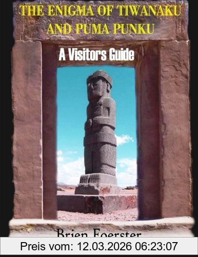 Brien Foerster The Enigma Of Tiwanaku And Puma Punku; A Visitors Guide