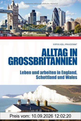 Alltag in Großbritannien: Leben und arbeiten in England, Schottland und Wales