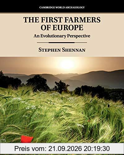 The First Farmers of Europe: An Evolutionary Perspective (Cambridge World Archaeology)