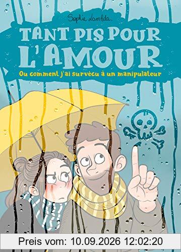 Tant pis pour l'amour ou Comment j'ai survécu à un manipulateur