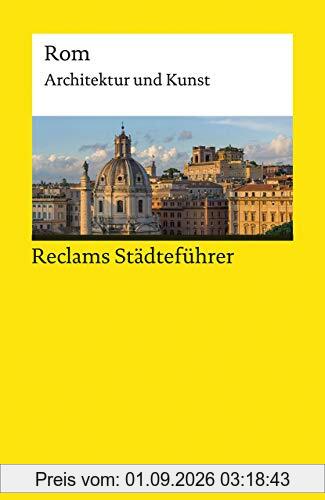 Reclams Städteführer Rom: Architektur und Kunst (Reclams Universal-Bibliothek)