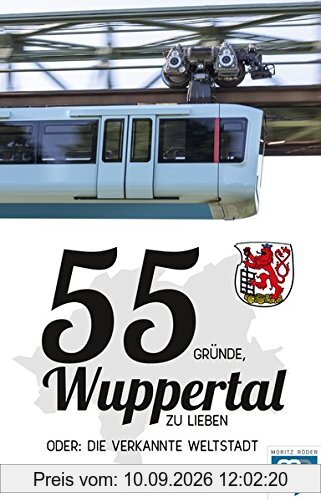 55 Gründe, Wuppertal zu lieben, oder: die verkannte Weltstadt