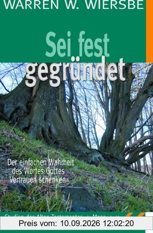 Sei fest gegründet: Der einfachen Wahrheit des Wortes Gottes vertrauen