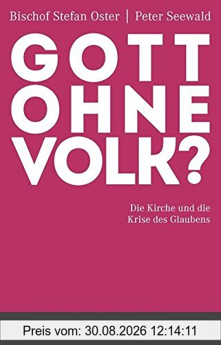 Gott ohne Volk?: Die Kirche und die Krise des Glaubens