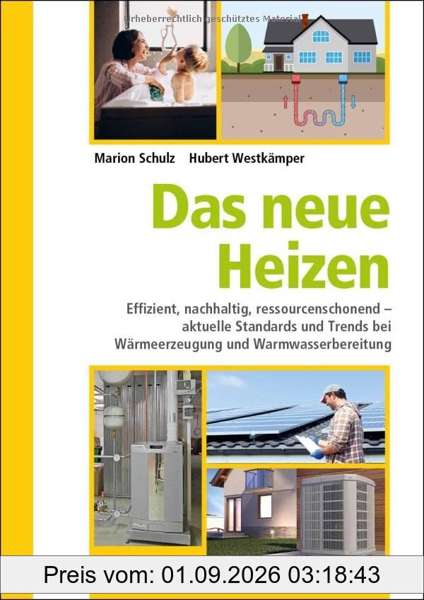 Das neue Heizen: Effizient, nachhaltig, ressourcenschonend – aktuelle Standards und Trends bei Wärmeerzeugung und Warmwasserbereitung