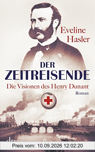 Der Zeitreisende: Die Visionen des Henry Dunant Roman