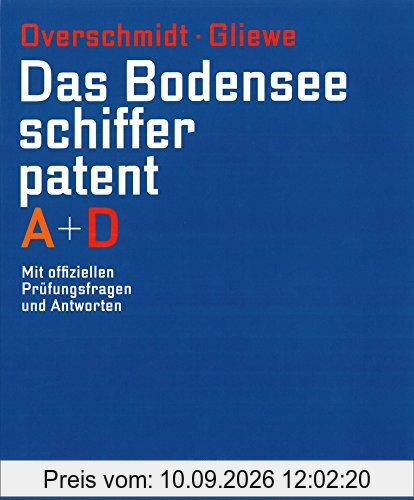 Das Bodensee-Schifferpatent A + D: Mit offiziellen Prüfungsfragen und Antworten