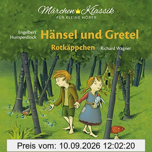 Märchen-Klassik für kleine Hörer: Hänsel und Gretel & Rotkäppchen (Märchen-Klassik für kleine Hörer Die ZEIT-Edition / Bekannte Märchen mit der schönsten Klassik)