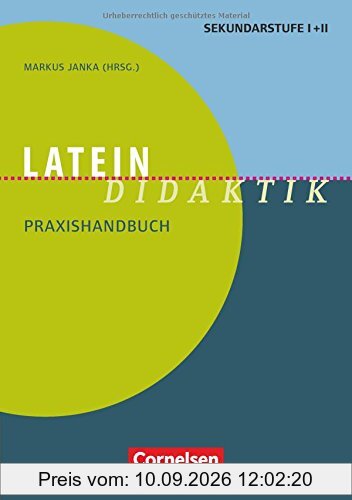 Fachdidaktik: Latein-Didaktik: Praxishandbuch für die Sekundarstufe I und II. Buch