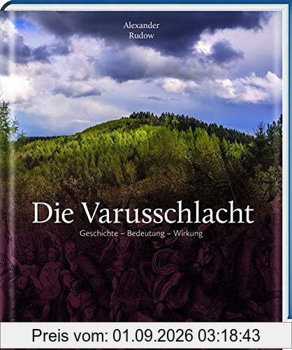 Die Varusschlacht: Geschichte – Bedeutung – Wirkung