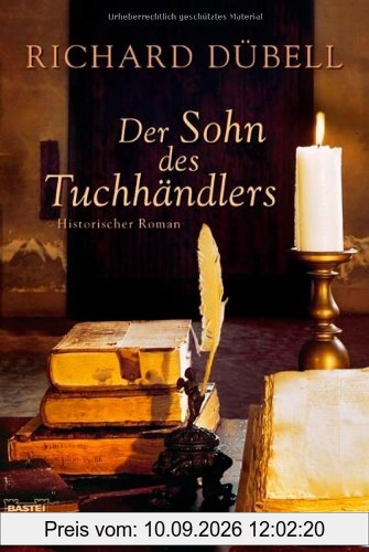 Der Sohn des Tuchhändlers: Historischer Roman