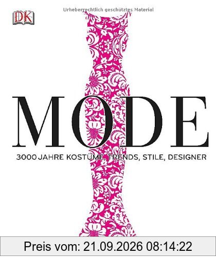 Mode: 3000 Jahre Kostüme, Trends, Stile, Designer