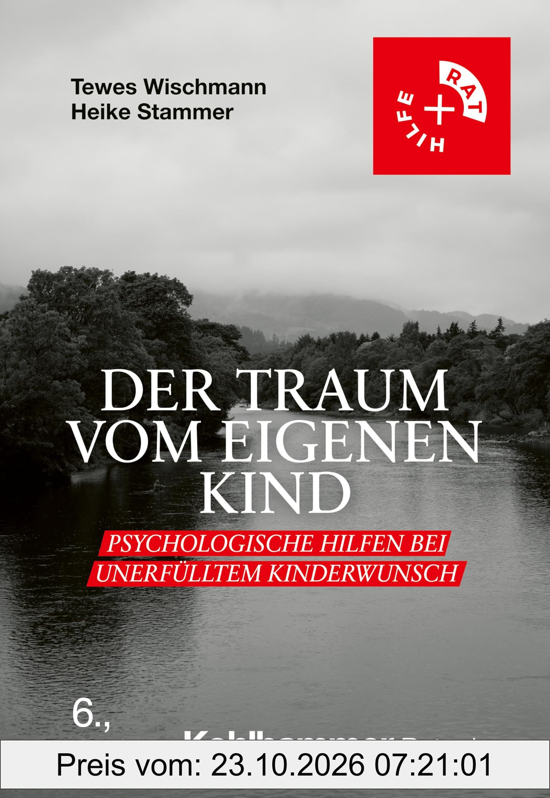Der Traum vom eigenen Kind: Psychologische Hilfen bei unerfülltem Kinderwunsch (Rat + Hilfe)