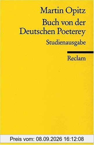 Buch von der Deutschen Poeterey (1624): Mit dem 'Aristarch' ( 1617) und den Opitzschen Vorreden zu seinen 'Teutschen Poetemata' (1624 und 1625) sowie ... zu seiner Übersetzung der 'Trojanerinnen'