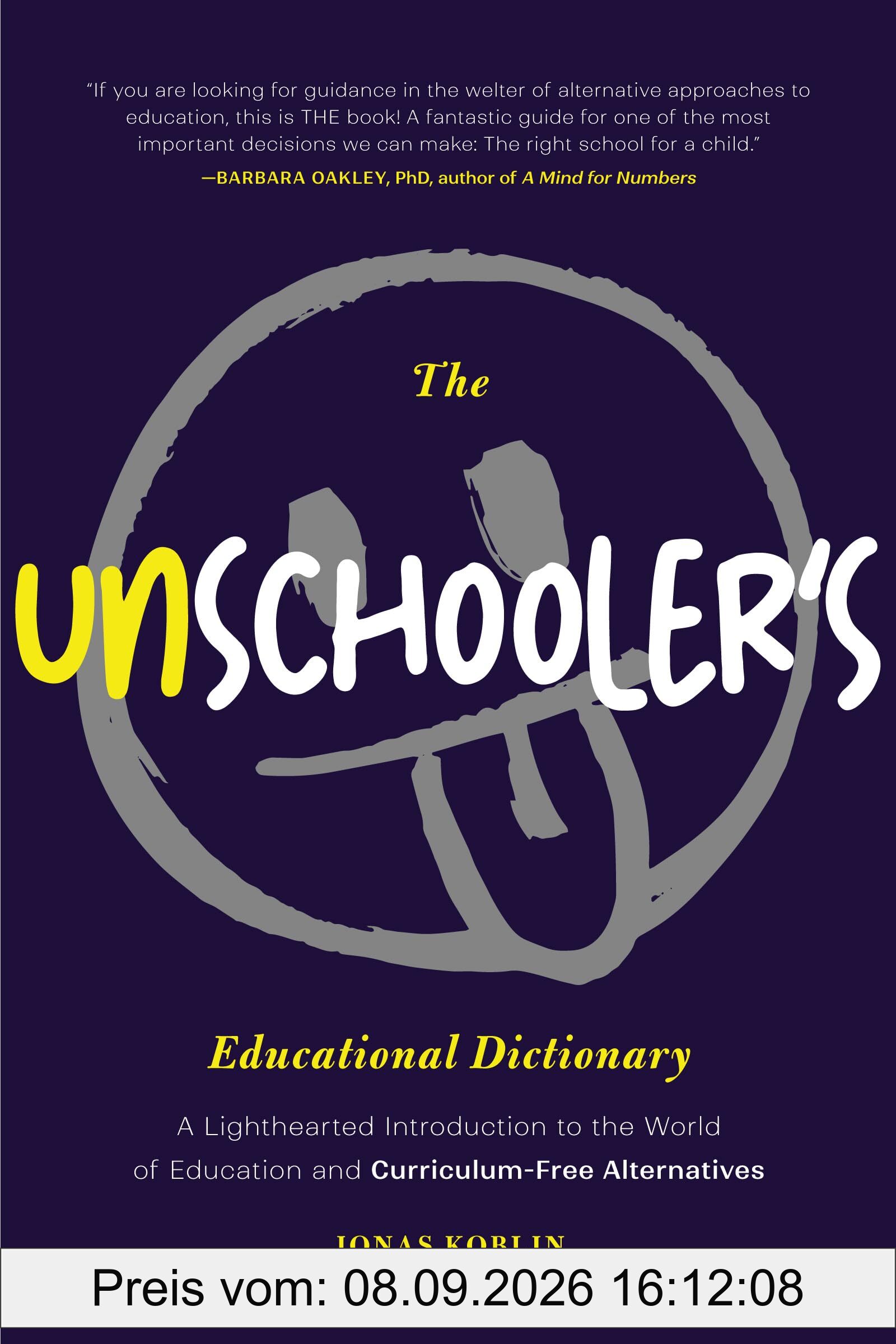 The Unschooler's Educational Dictionary: A Lighthearted Introduction to the World of Education and Curriculum-Free Alternatives (Active Learning)