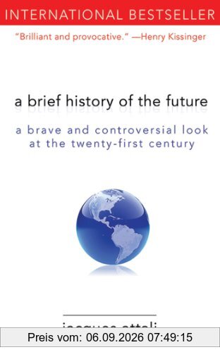 A Brief History of the Future: A Brave and Controversial Look at the Twenty-First Century
