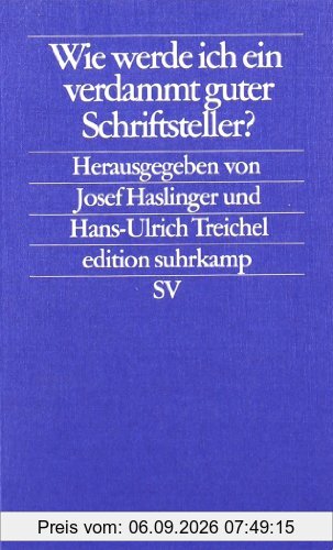 Wie werde ich ein verdammt guter Schriftsteller?: Berichte aus der Werkstatt (edition suhrkamp)