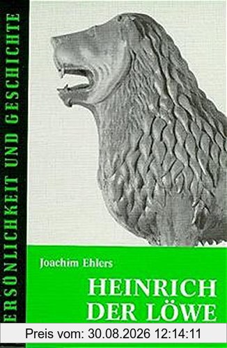 Heinrich der Löwe: Europäisches Fürstentum im Hochmittelalter (Persönlichkeit und Geschichte)