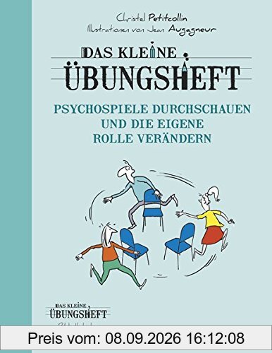 Das kleine Übungsheft - Psychospiele durchschauen und die eigene Rolle verändern (Bibliothek der guten Gefühle)