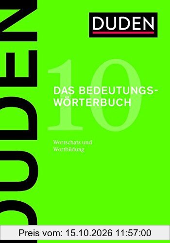 D10 Bedeutungswörterbuch: Bedeutung und Gebrauch von rund 20 000 Wörtern der deutschen Gegenwartssprache (Duden - Deutsche Sprache in 12 …