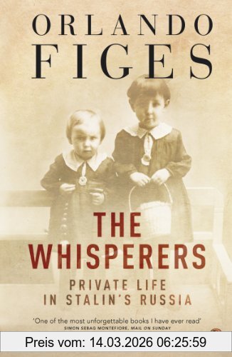 Orlando Figes The Whisperers, Private Life In Stalin's Russia