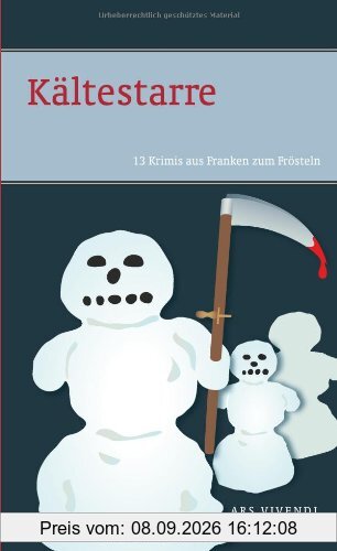 Kältestarre: 13 Krimis aus Franken zum Frösteln
