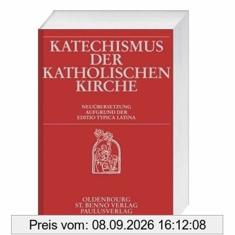 Katechismus der Katholischen Kirche: Neuübersetzung Aufgrund der Editio Typica Latina